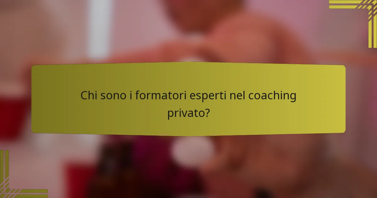 Chi sono i formatori esperti nel coaching privato?