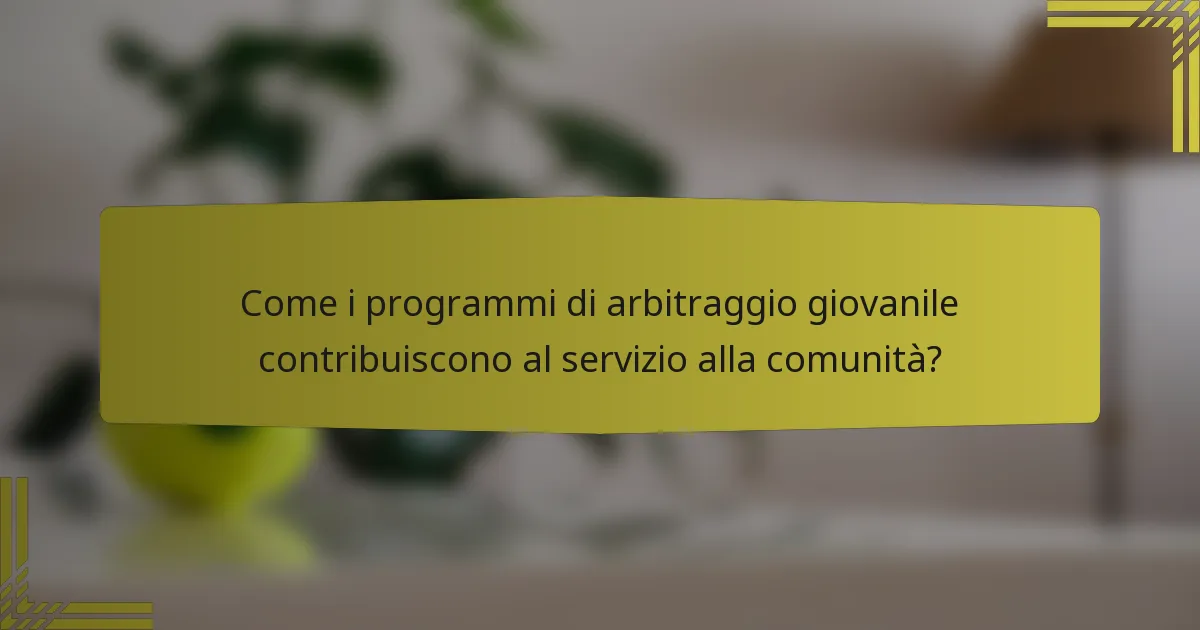 Come i programmi di arbitraggio giovanile contribuiscono al servizio alla comunità?