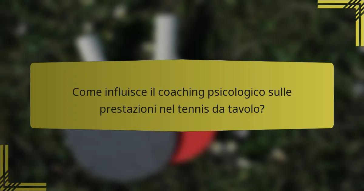 Come influisce il coaching psicologico sulle prestazioni nel tennis da tavolo?