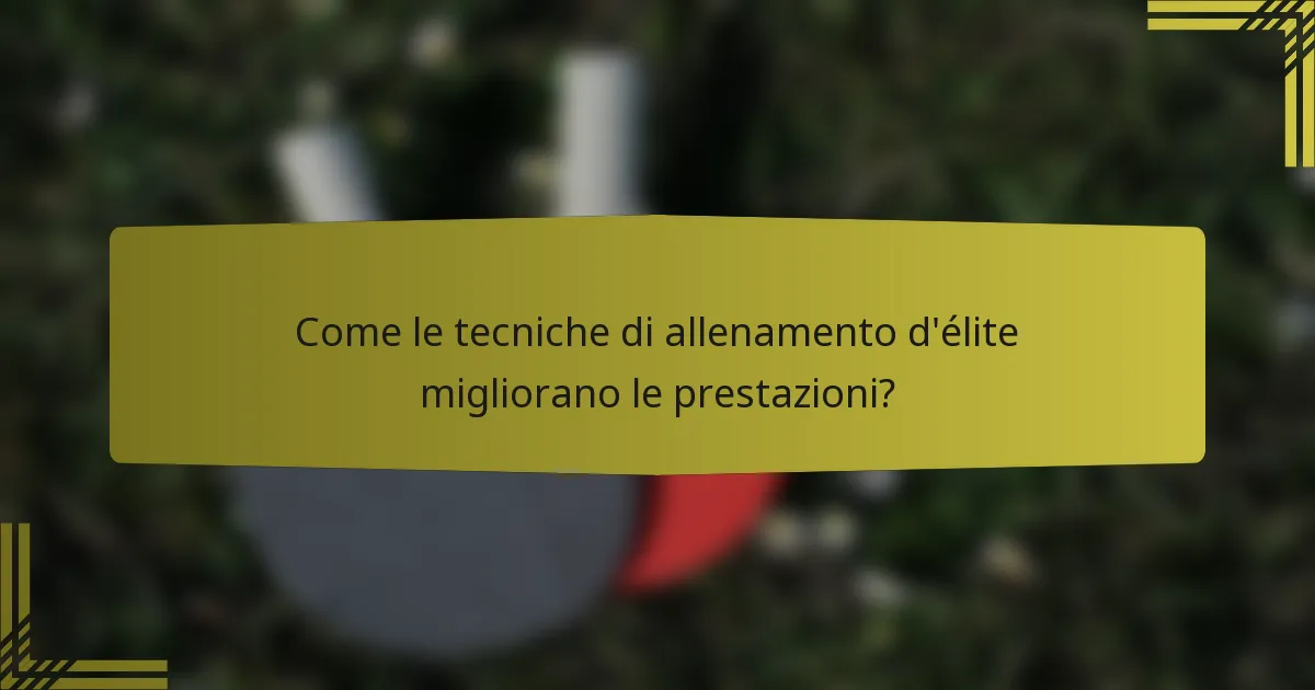 Come le tecniche di allenamento d'élite migliorano le prestazioni?