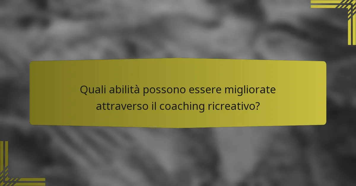 Quali abilità possono essere migliorate attraverso il coaching ricreativo?