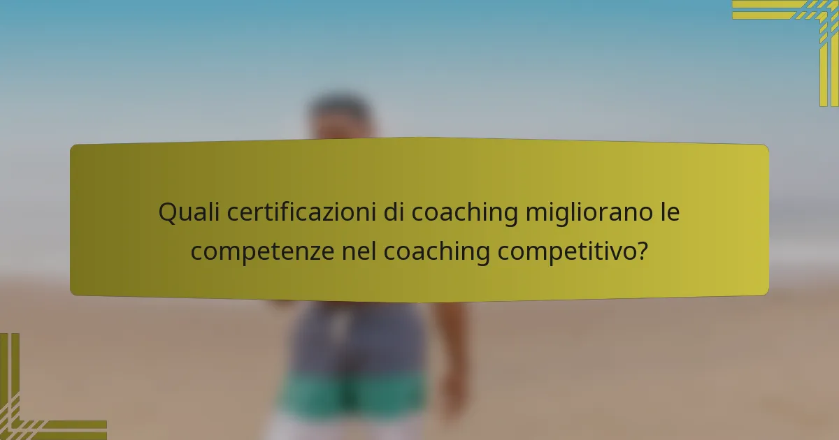 Quali certificazioni di coaching migliorano le competenze nel coaching competitivo?