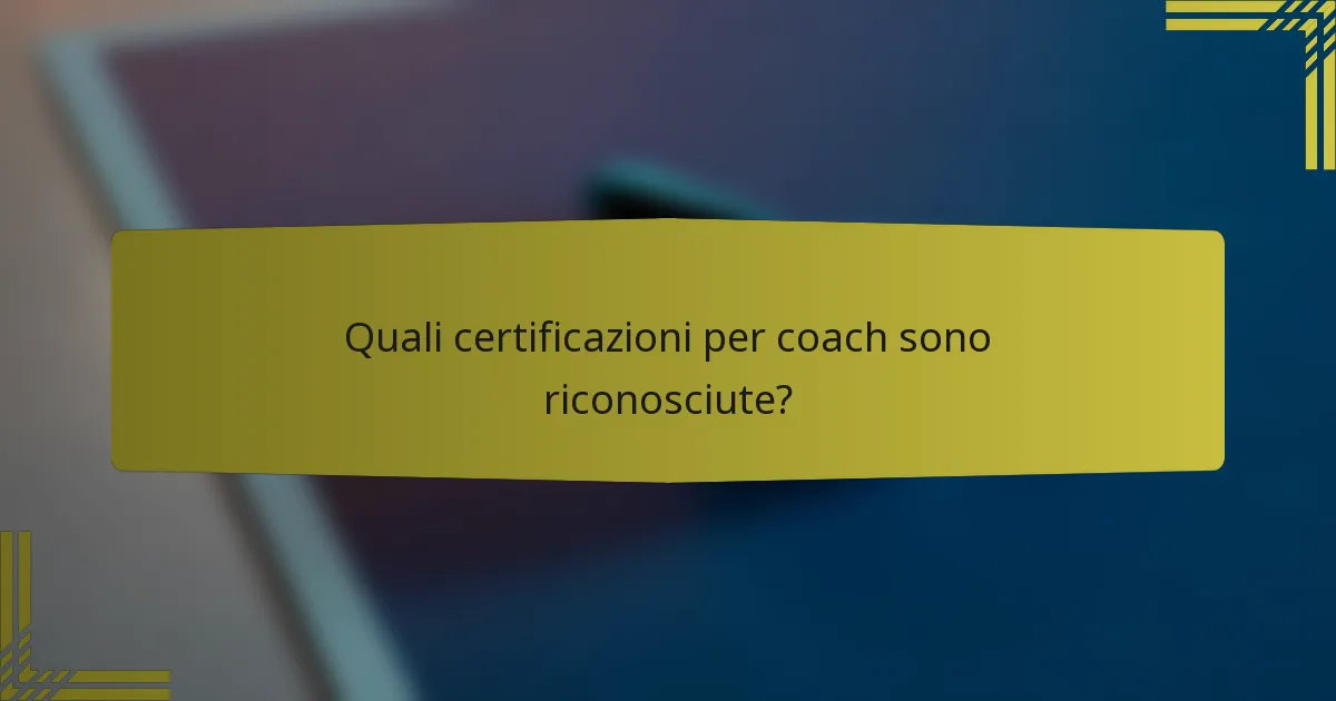 Quali certificazioni per coach sono riconosciute?