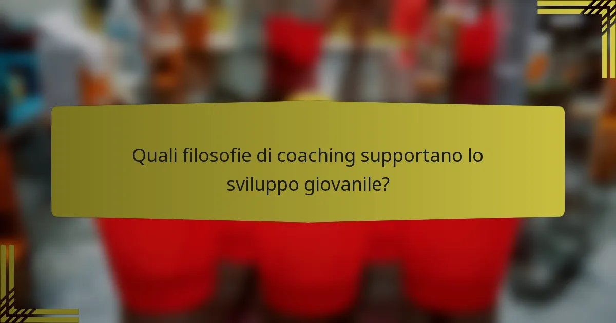 Quali filosofie di coaching supportano lo sviluppo giovanile?