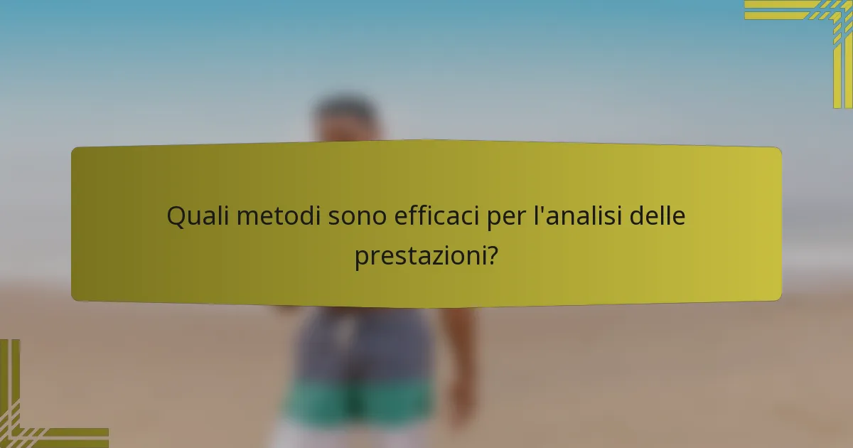 Quali metodi sono efficaci per l'analisi delle prestazioni?