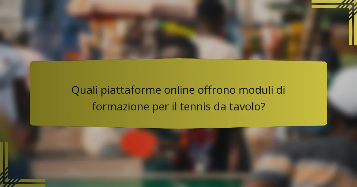 Quali piattaforme online offrono moduli di formazione per il tennis da tavolo?